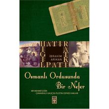 HATIRAT KİTAPLIĞI OSMANLI ORDUSUNDA BIR NEFER - İBRAHİM ARIKAN