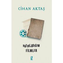 Hatırladığım Filmler - Cihan Aktaş