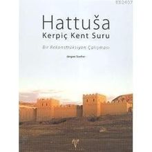 HATTUSA KERPİÇ KENT SURU BIR REKONSTRÜKSİYON ÇALIŞMASI - JÜRGEN SEEHER