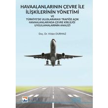 Havaalanlarının Çevre İle İlişkilerinin Yönetimi ve Türkiyede Uluslararası Trafiğe Açık Havaalanlar - Vildan Durmaz