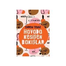 Havada Kesişen Bakışlar - Ekrem Temiz