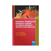 Havayolu Taşımacılığı Havayolu Ulaşımı Ve Örnek Amadeus Sistem Uygulamaları - Hakan Akyurt Kamil Yağcı Gürkan Akdağ
