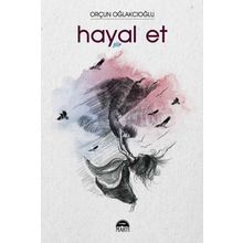 Hayal Et - Orçun Oğlakcıoğlu