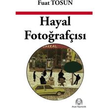 Hayal Fotoğrafçısı - Fuat Tosun