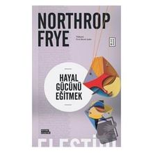 Hayal Gücünü Eğitmek - Northrop Frye