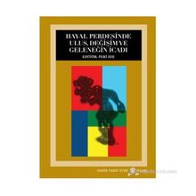 HAYAL PERDESINDE ULUS, DEĞIŞIM VE GELENEĞIN İCADI