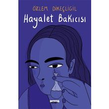 Hayalet Bakıcısı - Özlem Dikeçliğil