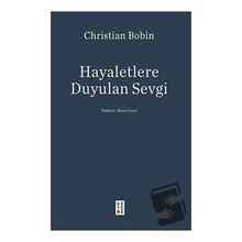 Hayaletlere Duyulan Sevgi - Christian Bobin