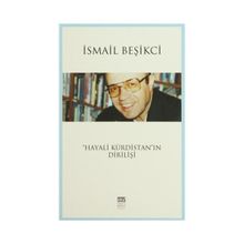 Hayali Kürdistan’ın Dirilişi - İsmail Beşikçi