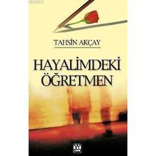 HAYALIMDEKI ÖĞRETMEN - TAHSIN AKÇAY