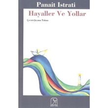 Hayaller Ve Yollar Panait Istrati