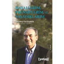 Hayallerim Prensiplerim ve Yaşadıklarım - Yılmaz Öztaşkın