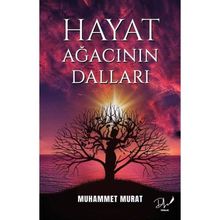 Hayat Ağacının Dalları - Muhammet Murat
