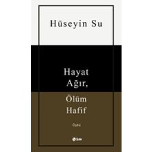 Hayat Ağır Ölüm Hafif Şule Yayınları