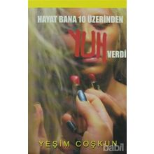 HAYAT BANA 10 ÜZERİNDEN YUH VERDI - YEŞİM COŞKUN