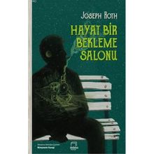 Hayat Bir Bekleme Salonu - Joseph Roth