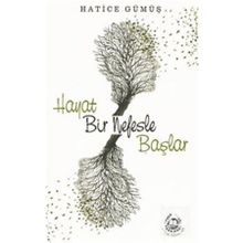 Hayat Bir Nefesle Başlar - Hatice Gümüş