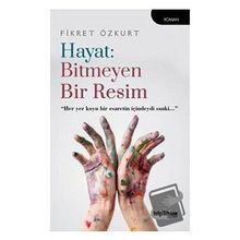 Hayat: Bitmeyen Bir Resim Fikret Özkurt