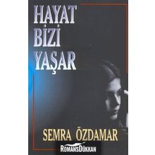 HAYAT BIZI YAŞAR - SEMRA ÖZDAMAR