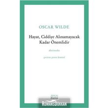 Hayat, Ciddiye Alınamayacak Kadar Önemlidir - Oscar Wilde