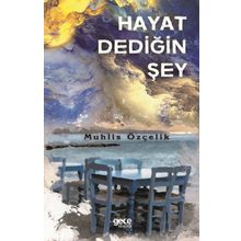 Hayat Dediğin Şey - Muhlis Özçelik