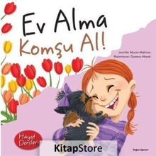 Hayat Dersleri - Ev Alma Komşu Al! - Jennifer Moore Mallinos