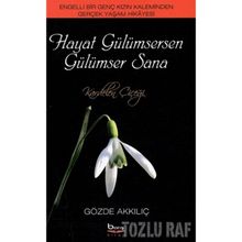 HAYAT GÜLÜMSERKEN GÜLÜMSER SANA ENGELLI BIR GENÇ KIZIN KALEMINDEN GERÇEK YAŞAM HIKAYESI - GÖZDE AKKILIÇ