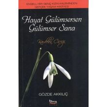 HAYAT GÜLÜMSERSEN GÜLÜMSER SANA KARDELEN ÇİÇEĞİ - GÖZDE AKKILIÇ
