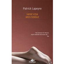 Hayat Kısa Arzu Sonsuz - Patrick Lapeyre