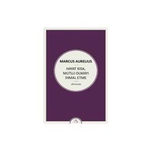 Hayat Kısa Mutlu Olmayı İhmal Etme - Marcus Aurelius Antoninus