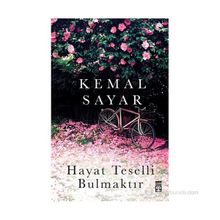 Hayat Teselli Bulmaktır - Kemal Sayar