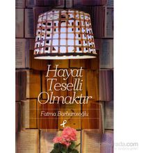 Hayat Teselli Olmaktır - fatma karabiyik barbarosoglu