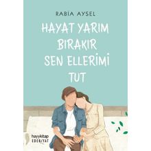 Hayat Yarım Bırakır Sen Ellerimi Tut - Rabia Aysel