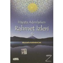 Hayata Adımlarken Rahmet İzleri 1 - Mustafa Karabacak