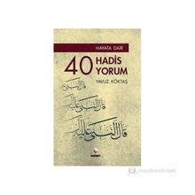 HAYATA DAIR 40 HADIS, 40 YORUM - YAVUZ KÖKTAŞ