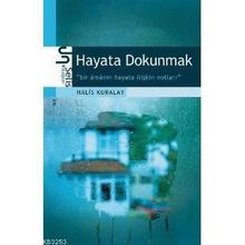 HAYATA DOKUNMAK "BIR AMANIN HAYATA İLİŞKİN NOTLARI" - HALIS MIRELAY (ISBN:9799758724184)