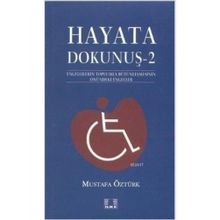 HAYATA DOKUNUŞ 2 ENGELLILERIN TOPLUMLA BÜTÜNLEŞMESİNİN ÖNÜNDEKİ ENGELELER - MUSTAFA ÖZTÜRK