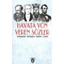 Hayata Yön Veren Sözler - Fyodor Mihailoviç Dostoyevski Konfüçyus Abraham Lincoln Johann Woltgang Von Gothe
