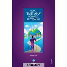 Hayatı Evet Ama Formülü ile Yaşamak - Mustafa Koç