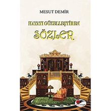 Hayatı Güzelleştiren Sözler Mesut Demir