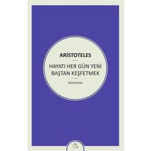 Hayatı Her Gün Yeni Baştan Keşfetmek - Aristoteles