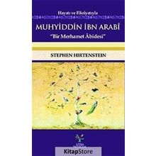 Hayatı ve Fikriyatıyla Muhyiddin İbn Arabi - Stephen Hirtenstein