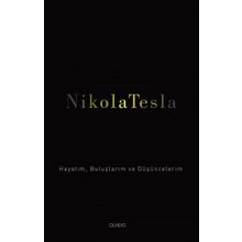 Hayatım Buluşlarım ve Düşünceleri - Nikola Tesla