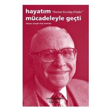 Hayatım Mücadeleyle Geçti ’Kemal Kurdaş Kitabı’ - Şengün Kılıç Hristidis