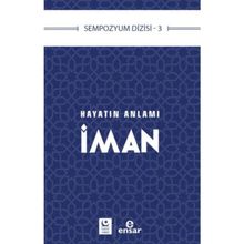 Hayatın Anlamı İman - Ensar Neşriyat