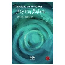 Hayatın Anlamı - Mevlana ve Konfüçyüs - Akıl Fikir Yayınları