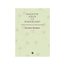 Hayatın Gülü ve Dikenleri İlyas Özbay