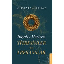 Hayatın Mucizesi Titreşimler ve Frekanslar Destek Yayınları
