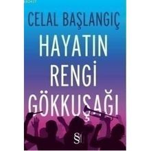 Hayatın Rengi Gökkuşağı - Celal Başlangıç
