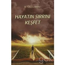 Hayatın Sırrını Keşfet - M. Yüksel Arkalı